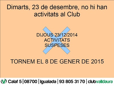 Aquest dimarts, no hi hauran activitats al Club (23/12/2014) - Club Valldaura